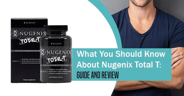 What You Should Know About Nugenix Total T: Guide and Review