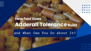How Fast Does Adderall Tolerance Build? – Farr Institute