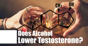 Does Alcohol Lower Testosterone?