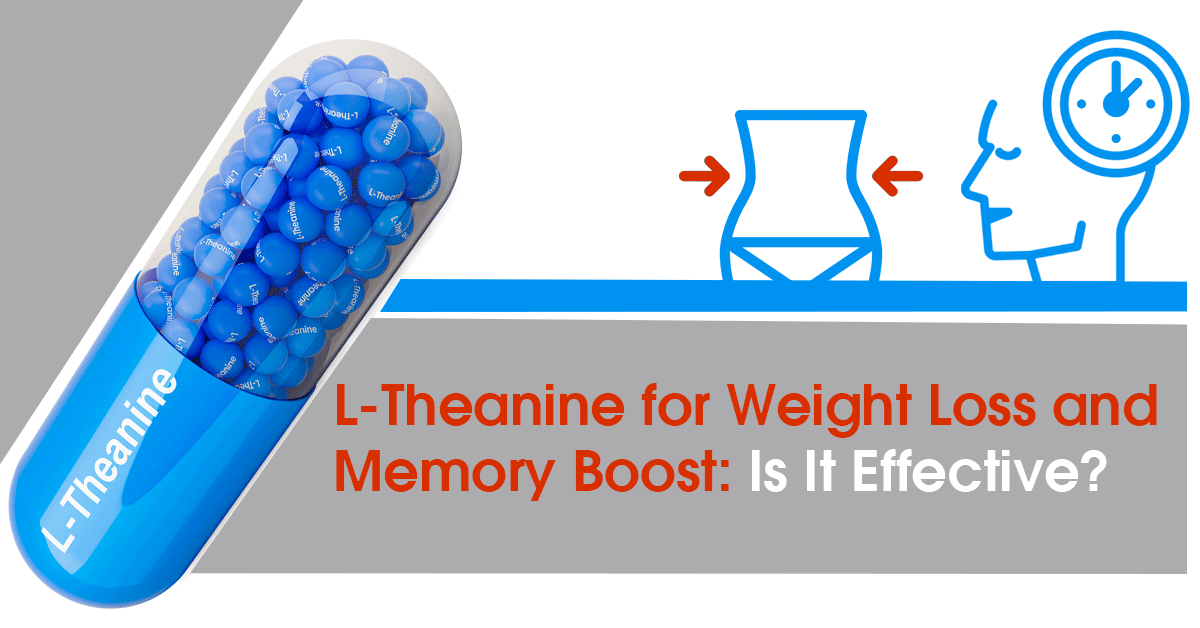 L-Theanine for Weight Loss and Memory Boost: Is It Effective?
