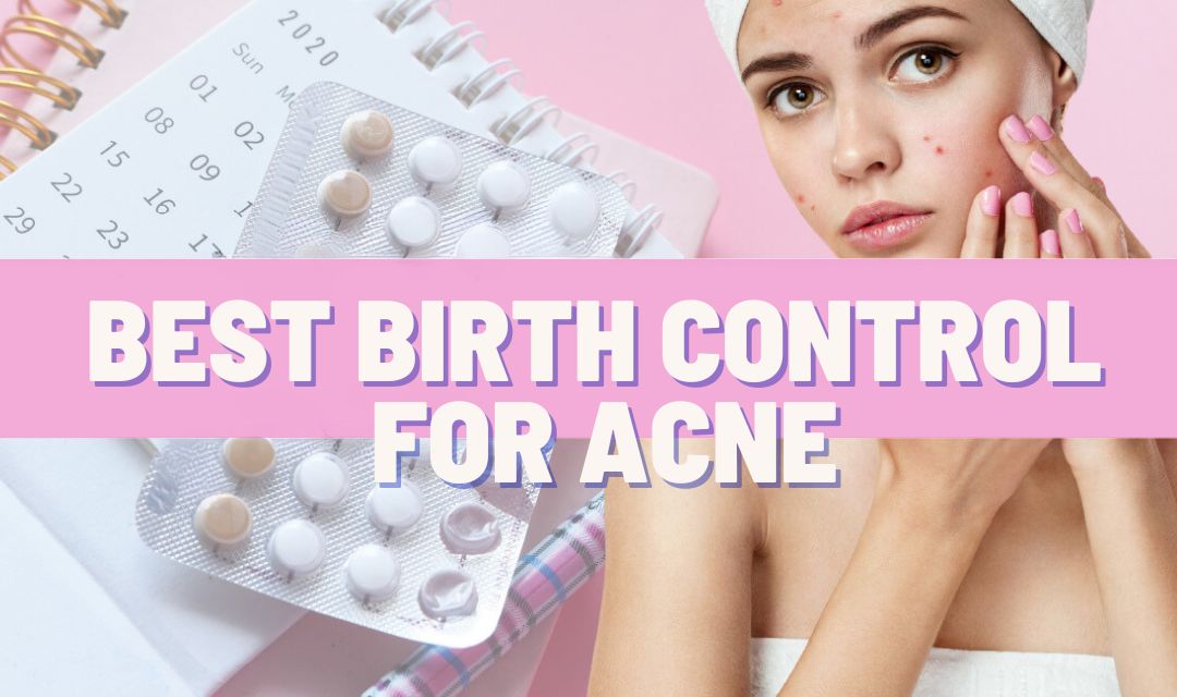 Best Birth Control Pills for Acne | Top Options Reviewed