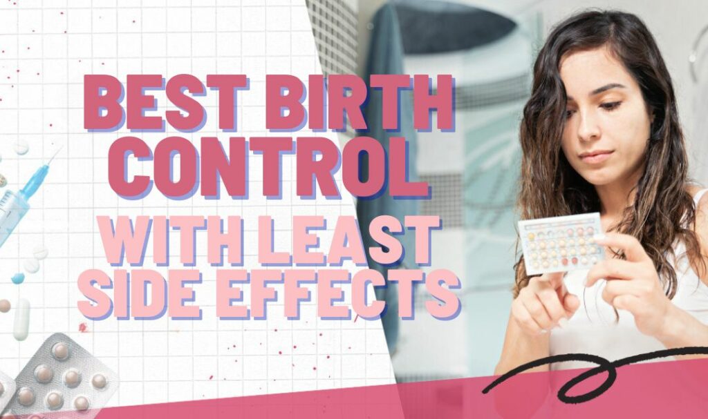 Discover the Best Birth Control Pills With Least Side Effects for