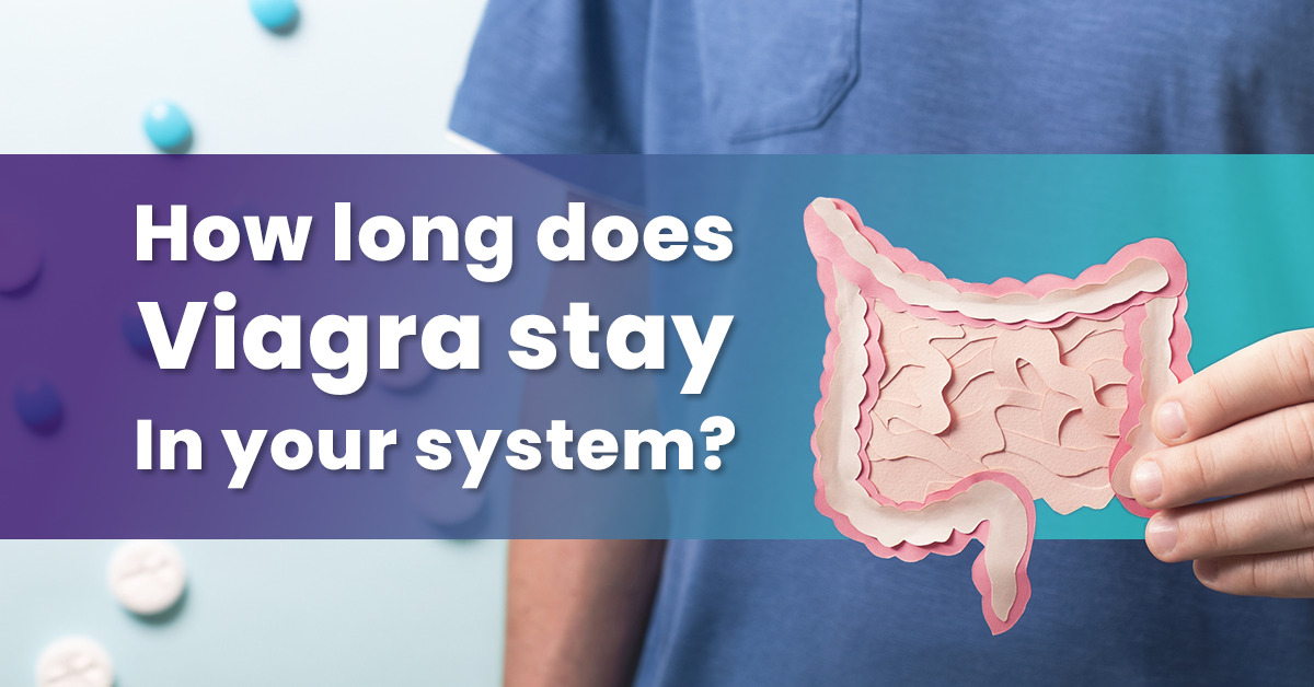 How long does Viagra stay in your system?