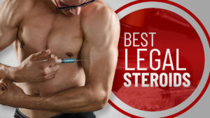 Best Legal Steroids: 11 Natural Alternatives for Building Muscle That Actually Work