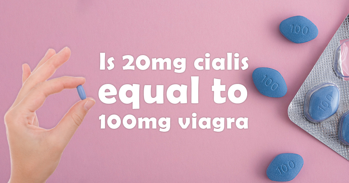 Is 20mg Cialis equal to 100mg Viagra