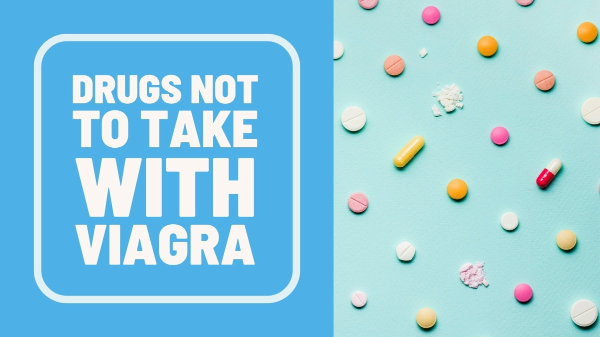 Picture of Viagra tablets with a heading " Drugs Not To Take With Viagra"
