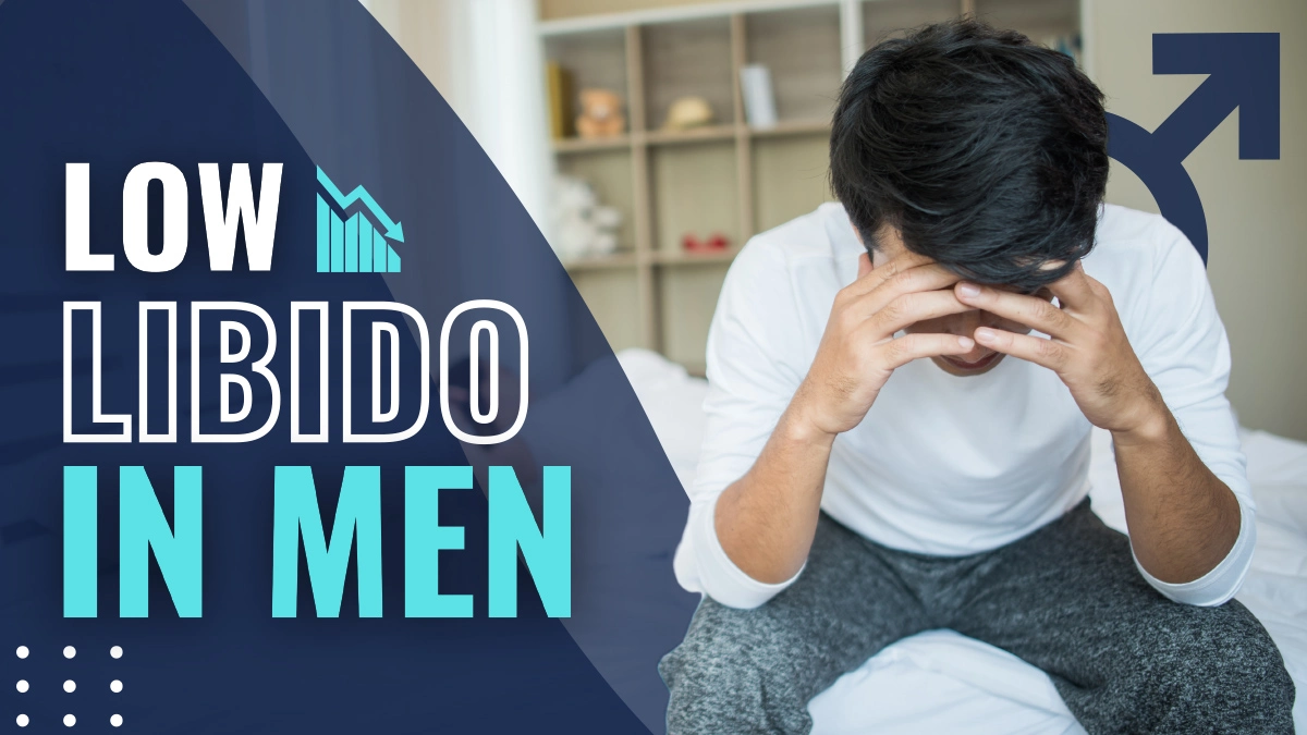 Low Libido in Men: What You Need to Know and How to Fix It